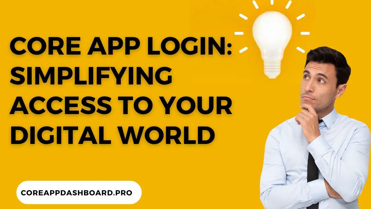 Core App Login: Simplifying Access to Your Digital World