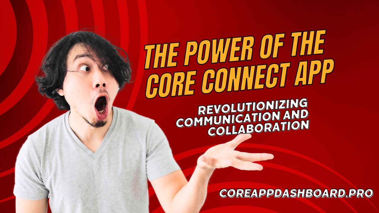 The Power of the Core Connect App Revolutionizing Communication and Collaboration
