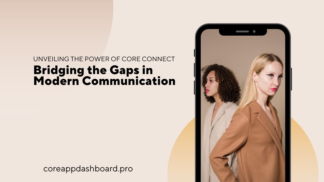 Unveiling the Power of Core Connect Bridging the Gaps in Modern Communication