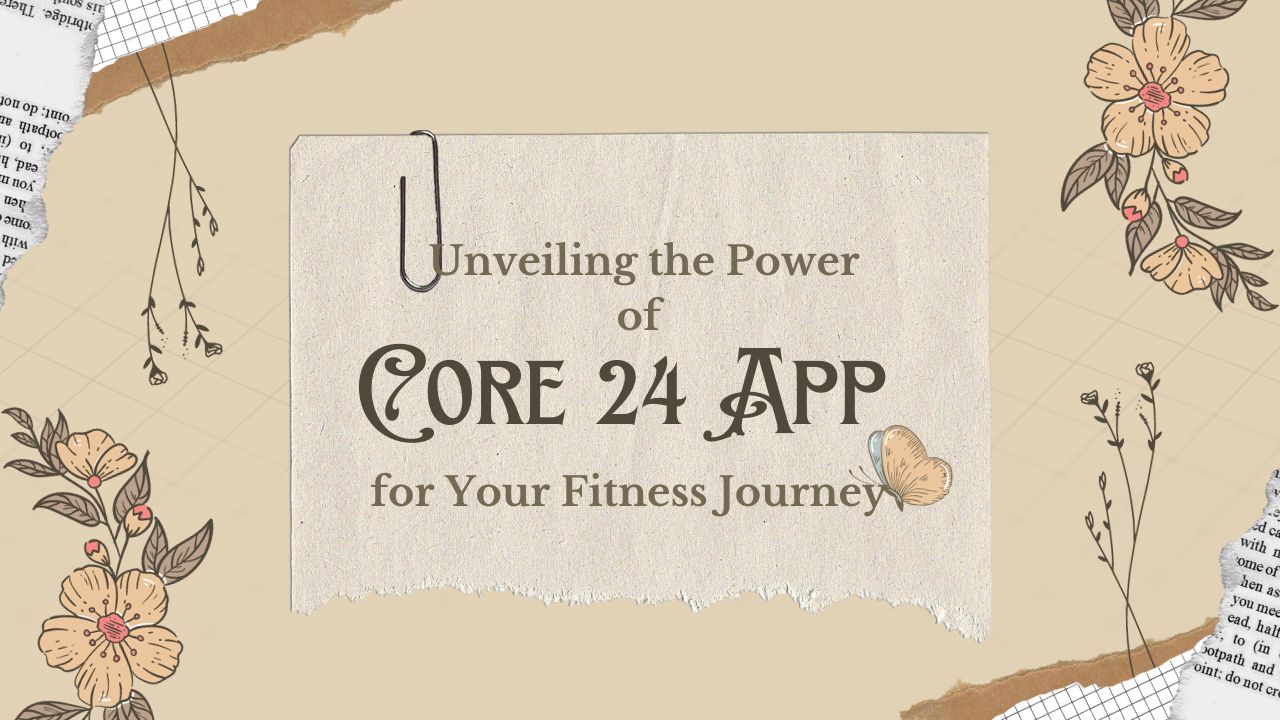 Core 24 App