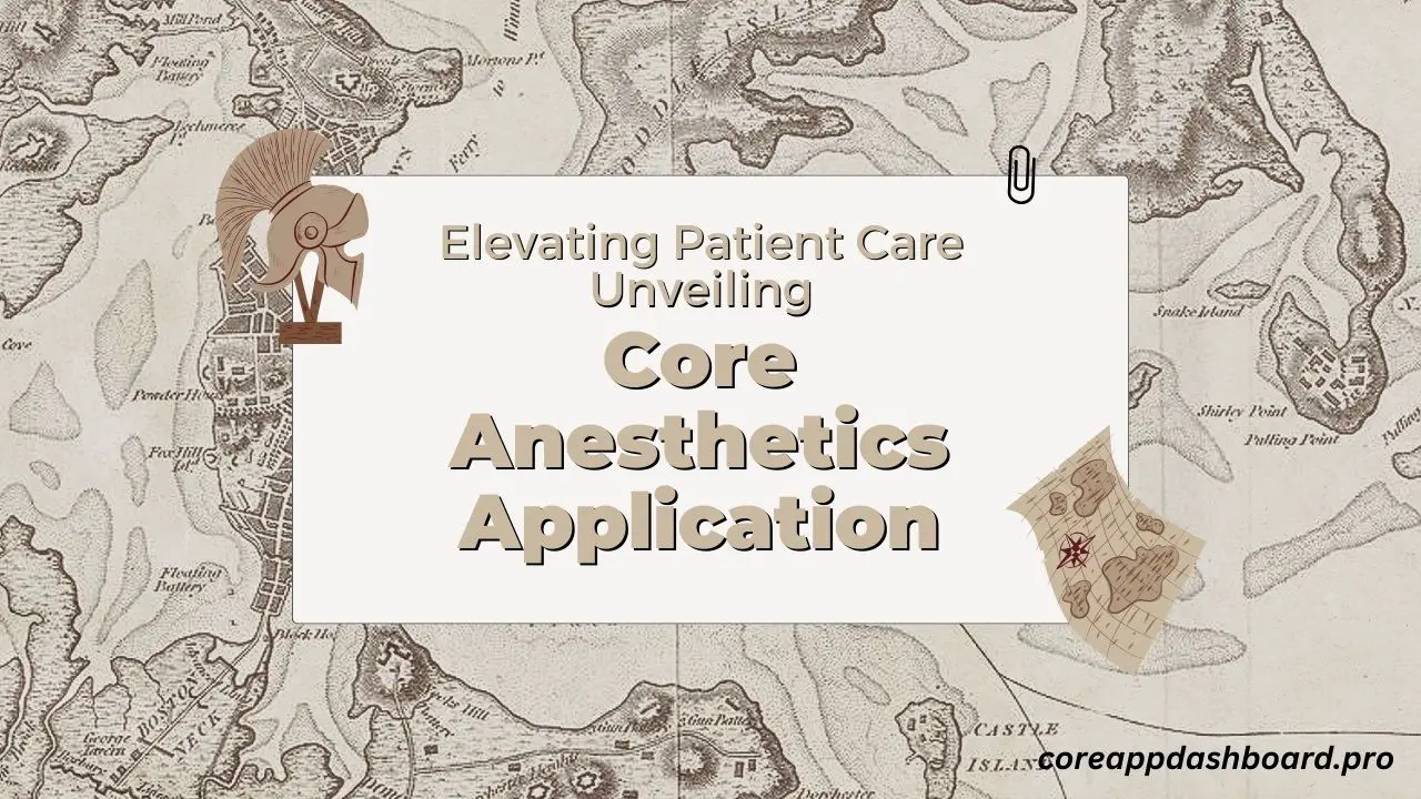 Core Anesthetics Application