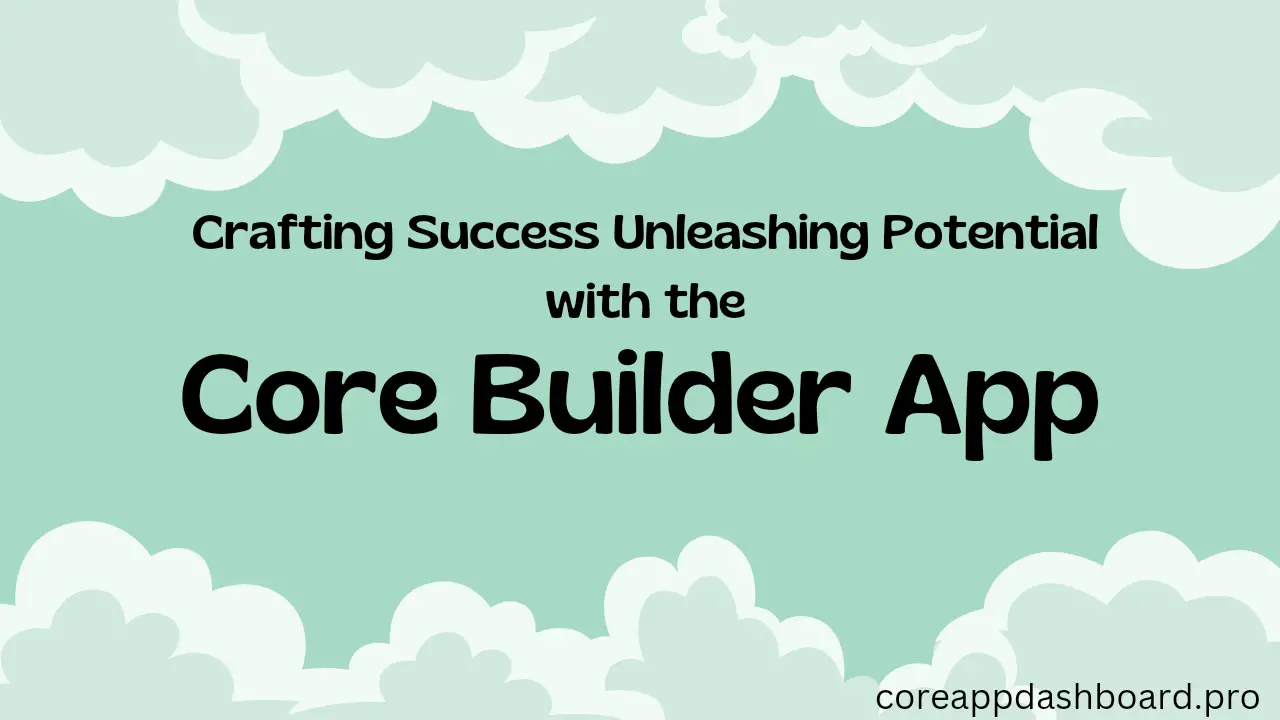 Core Builder App
