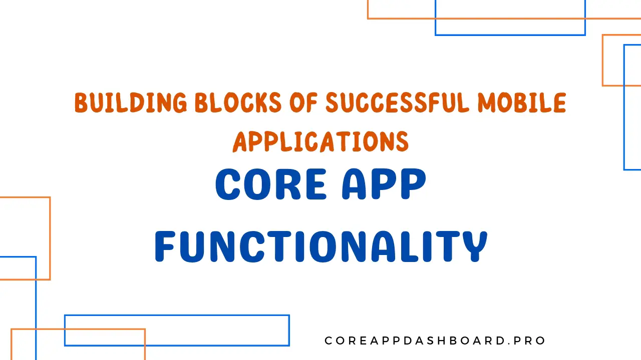 Core App Functionality