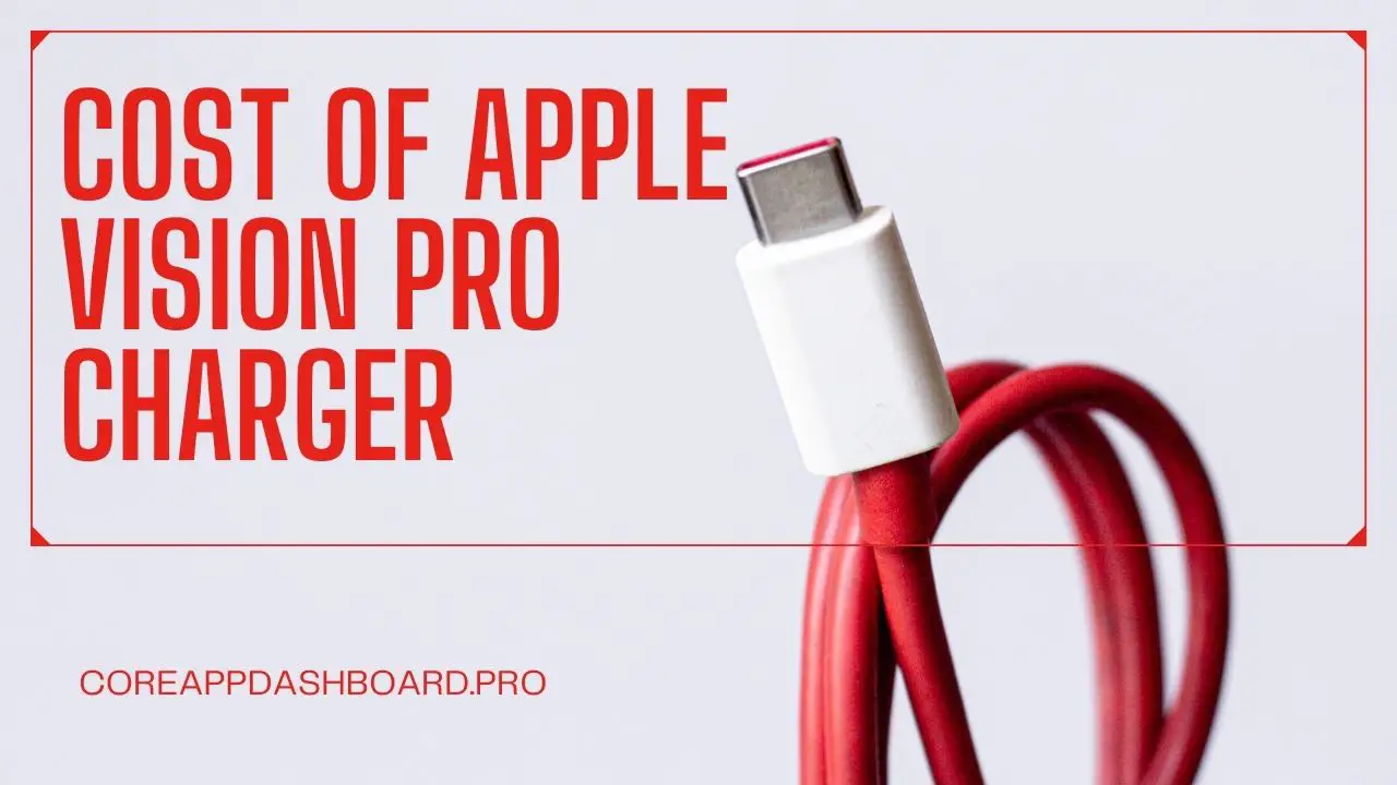 Cost Of Apple Vision Pro Charger