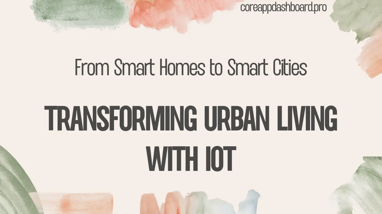 Smart IoT Integration The Transforming Urban Life