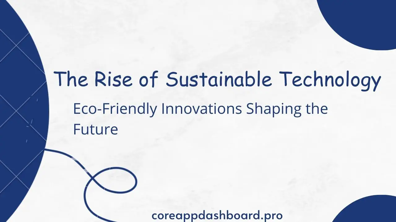Sustainable Tech Eco-Friendly Innovations